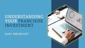 Understanding Your Franchise Investment