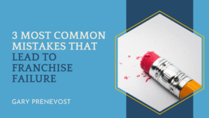 3 Most Common Mistakes That Lead to Franchise Failure