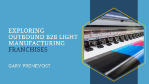 Exploring Outbound B2B Light Manufacturing Franchises