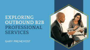 Exploring Outbound B2B Professional Services