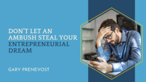 Don't Let an Ambush Steal Your Entrepreneurial Dream