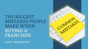 The Biggest Mistakes People Make When Buying a Franchise