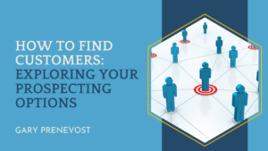 How to Find Customers: Exploring Your Prospecting Options