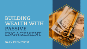 Building Wealth With Passive Engagement