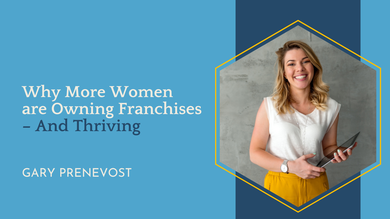 Why More Women are Owning Franchises - And Thriving
